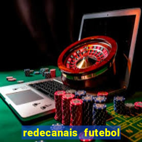 redecanais futebol ao vivo